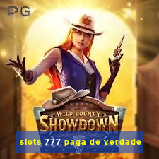 slots 777 paga de verdade